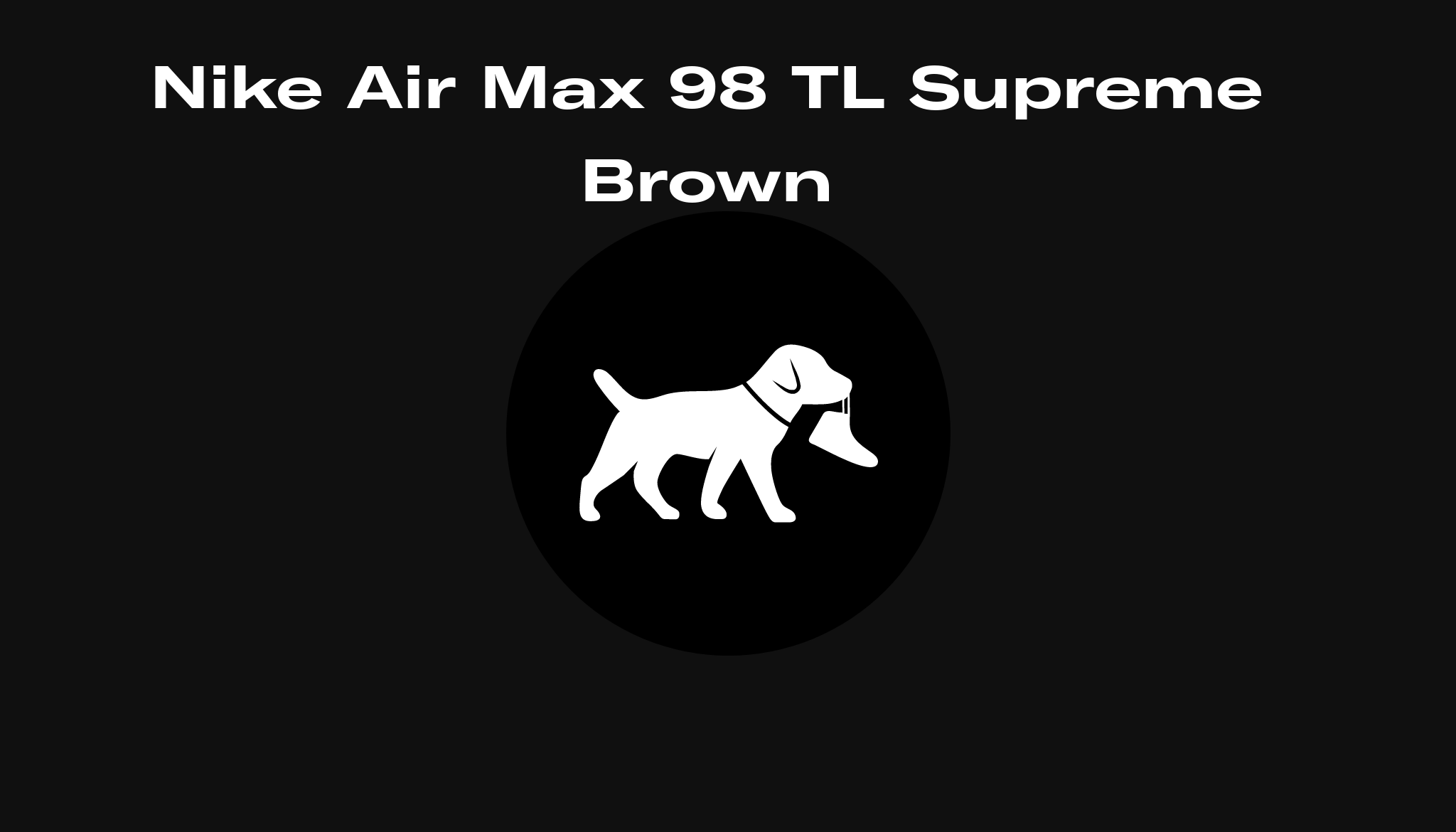Nike Air Max 98 TL Supreme Brown, Raffles and Release Date Sole Retriever